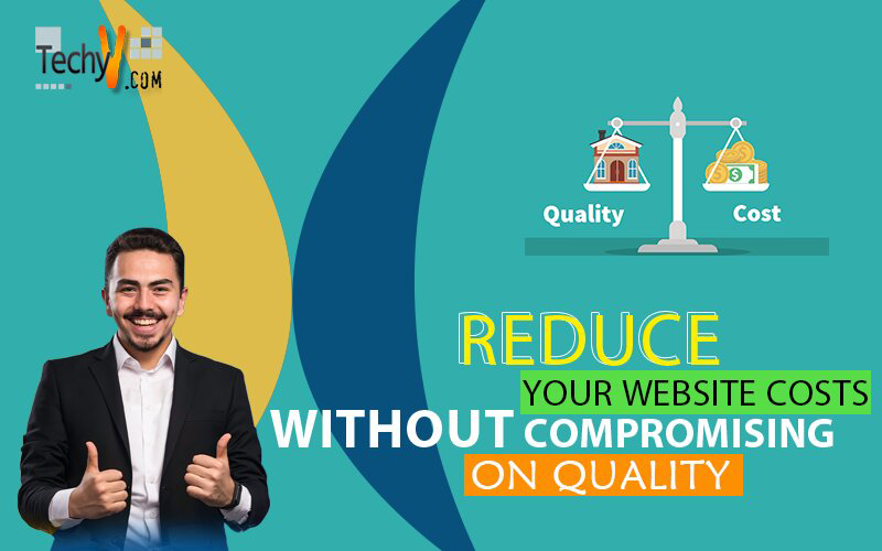 Reduce your Website Costs Without Compromising On Quality