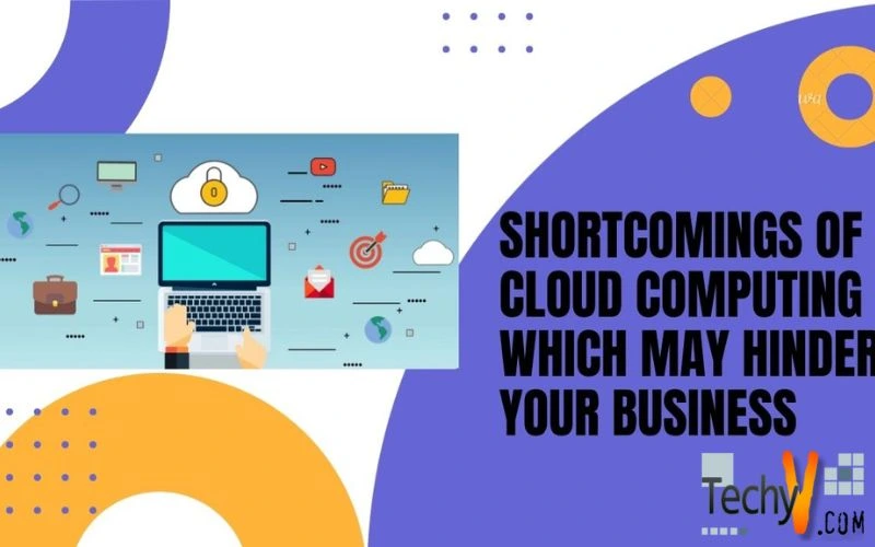 Shortcomings of Cloud Computing Which May Hinder Your Business
