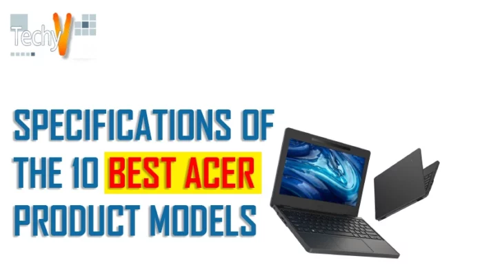 Specifications of the 10 Best Acer Product Models