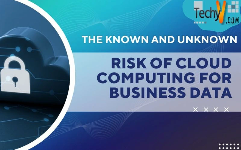 The Known And Unknown Risk Of Cloud Computing For Business Data