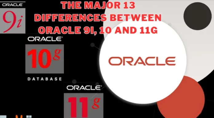 The Major 13 Differences between Oracle 9i, 10 and 11g