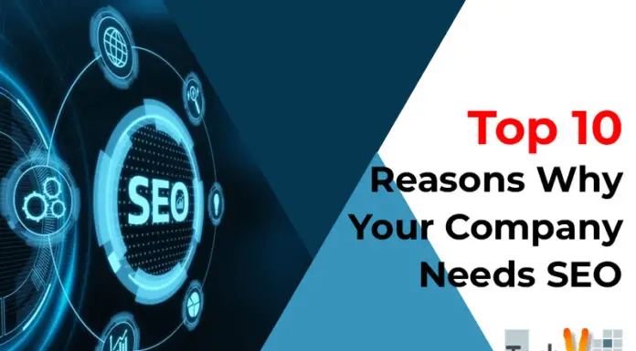 Top 10 Reasons Why Your Company Needs SEO