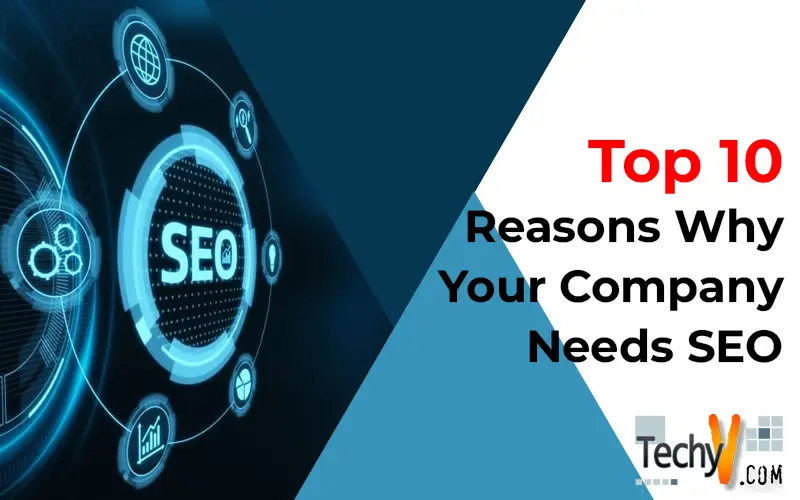 Top 10 Reasons Why Your Company Needs SEO