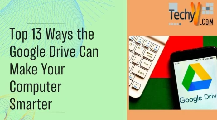 Top 13 Ways the Google Drive Can Make Your Computer Smarter
