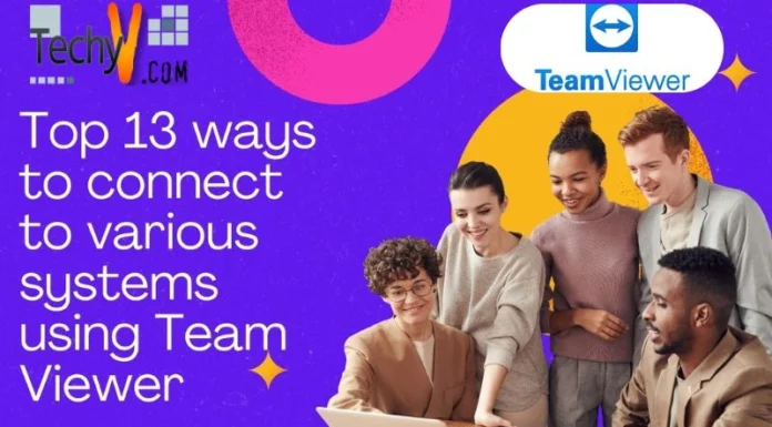 Top 13 ways to connect to various systems using Team Viewer
