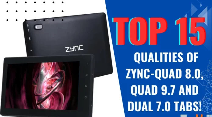 Top 15 qualities of Zync-Quad 8.0, Quad 9.7 and Dual 7.0 tabs!