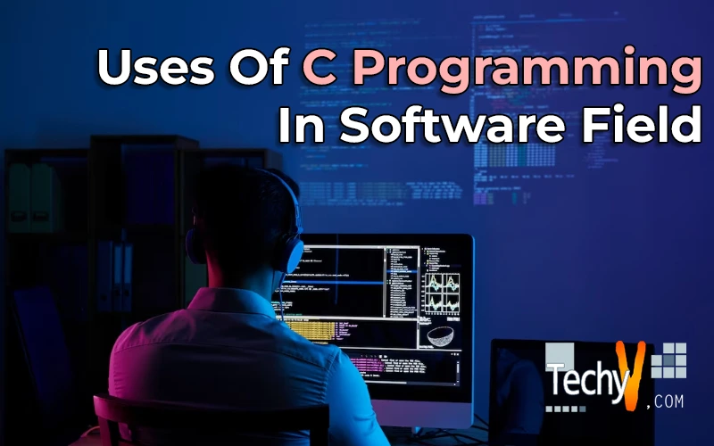 Uses Of C Programming In Software Field