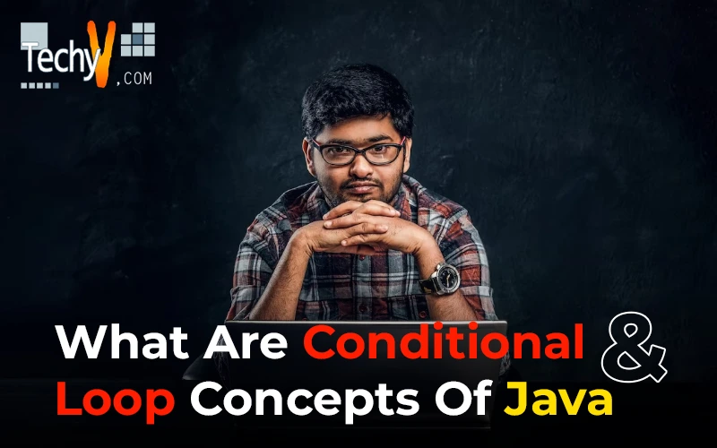 What Are Conditional And Loop Concepts Of Java