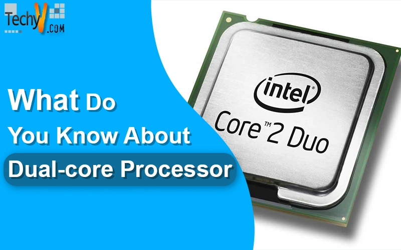 What Do You Know About Dual-core Processor