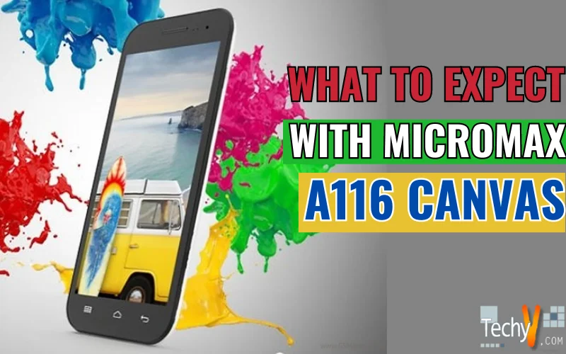 What to Expect with Micromax A116 Canvas