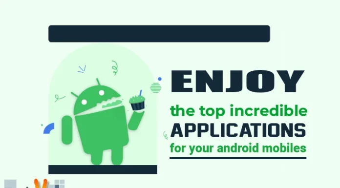 Enjoy The Top Incredible Applications For Your Android Mobiles