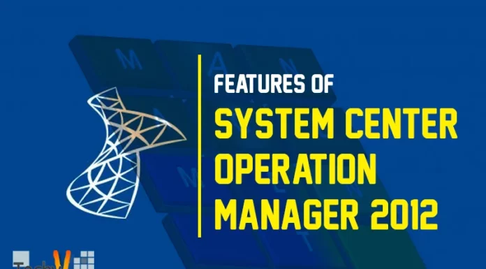 Features of System Center Operation Manager 2012