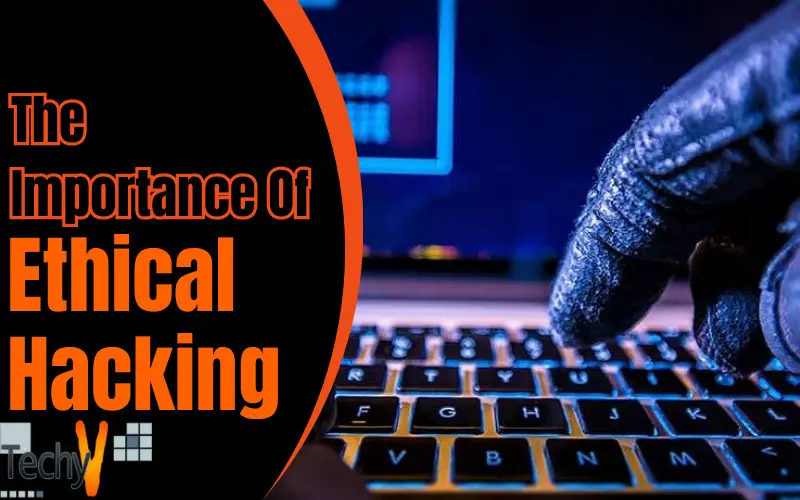 The Importance of Ethical Hacking