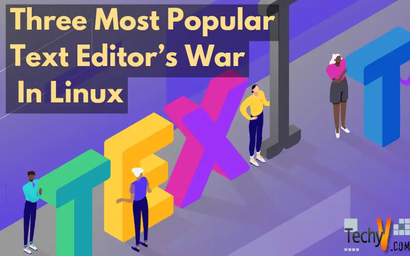 Three Most Popular Text Editor's War In Linux