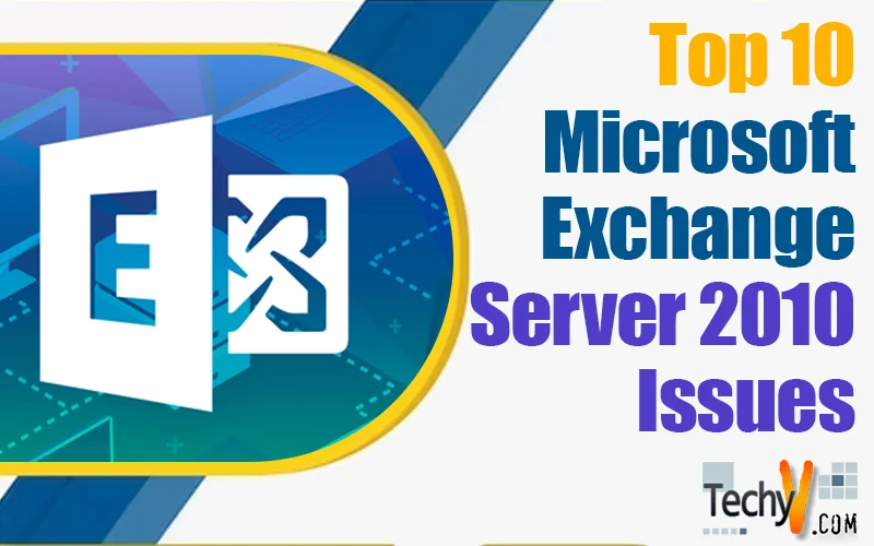 Top 10 Microsoft Exchange Server 2010 Issues