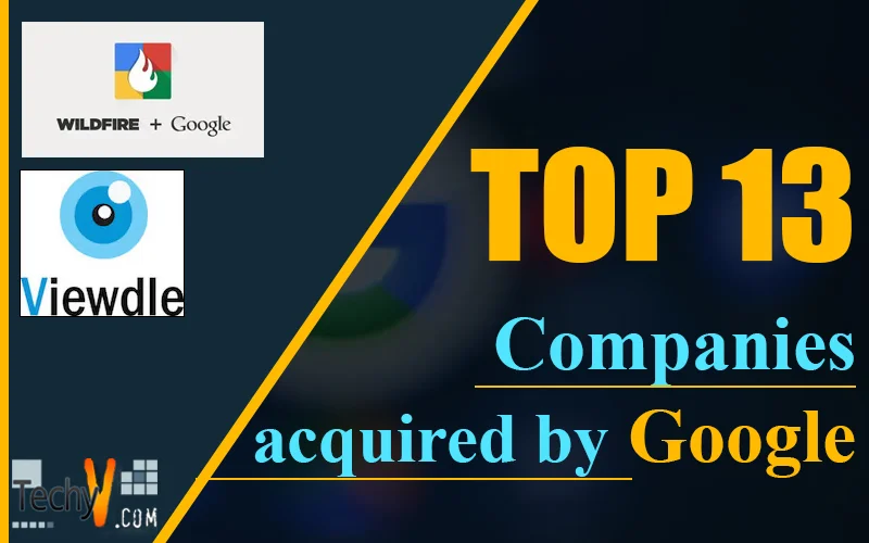 Top 13 Companies Acquired By Google