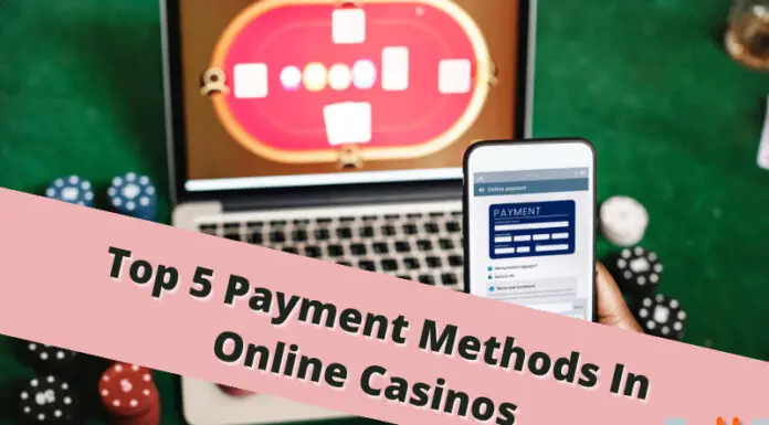 Top 5 Payment Methods In Online Casinos