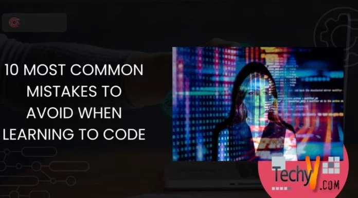 10 Most Common Mistakes To Avoid When Learning To Code