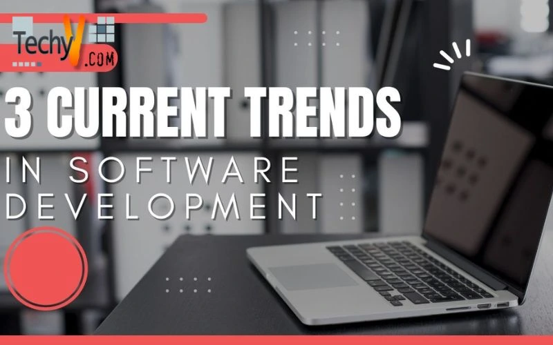 3 Current Trends In Software Development