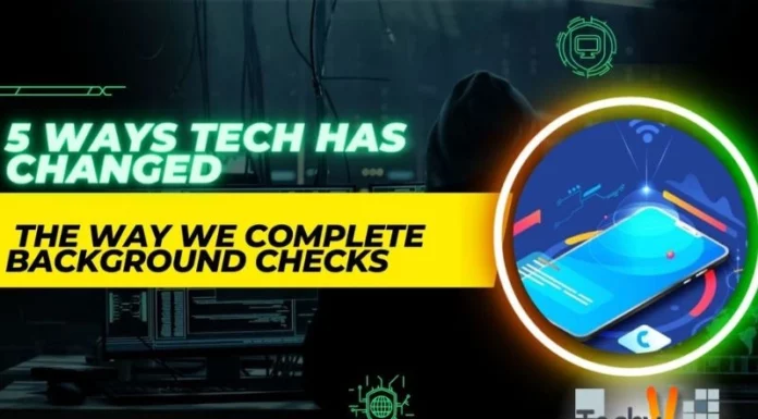 5 Ways Tech Has Changed The Way We Complete Background Checks