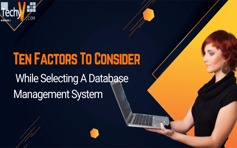 Ten Factors To Consider While Selecting A Database Management System