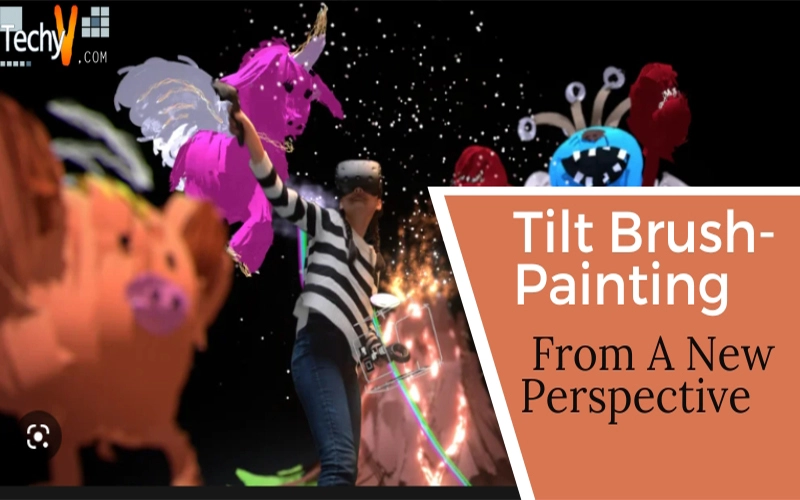 Tilt Brush- Painting From A New Perspective