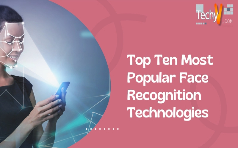 Top Ten Most Popular Face Recognition Technologies