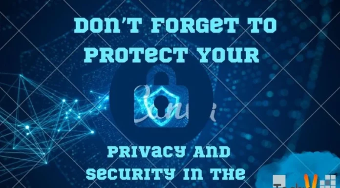 Don’t Forget To Protect Your Privacy And Security In The Digital Age!