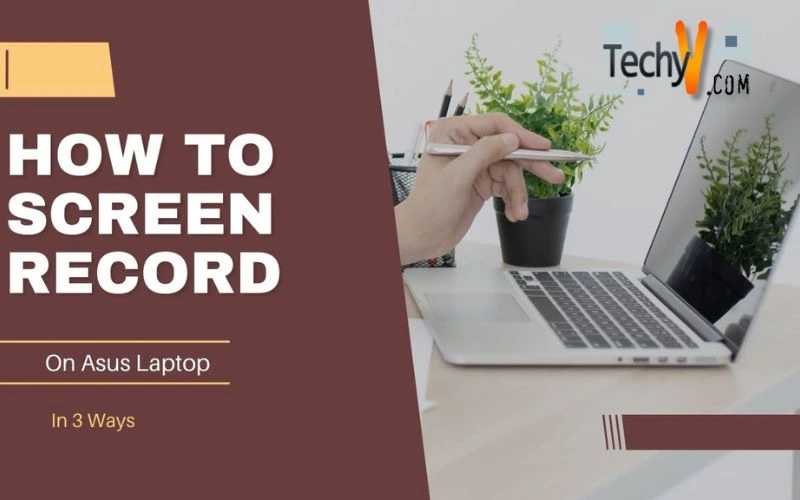 How To Screen Record On Asus Laptop In 3 Ways