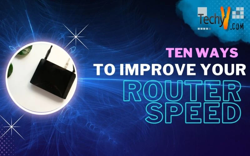 Ten Ways To Improve Your Router Speed