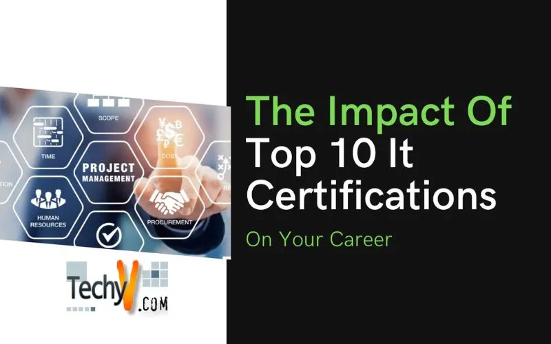 The Impact Of Top 10 It Certifications On Your Career