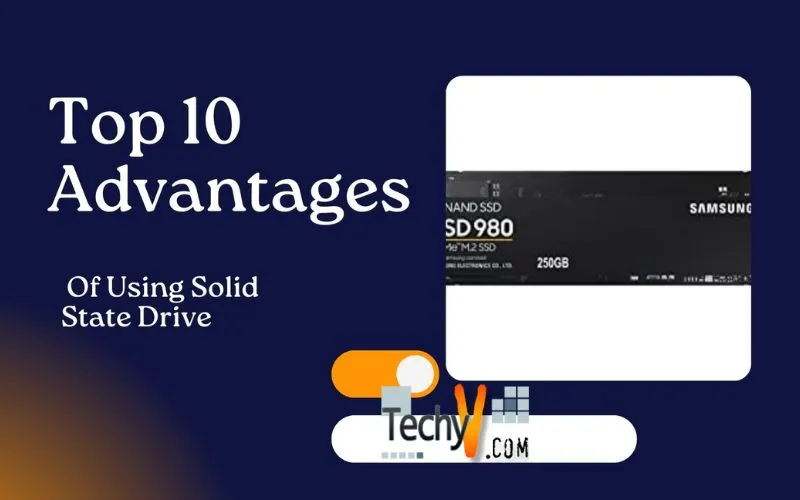 Top 10 Advantages Of Using Solid State Drive