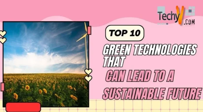 Top 10 Green Technologies That Can Lead To A Sustainable Future