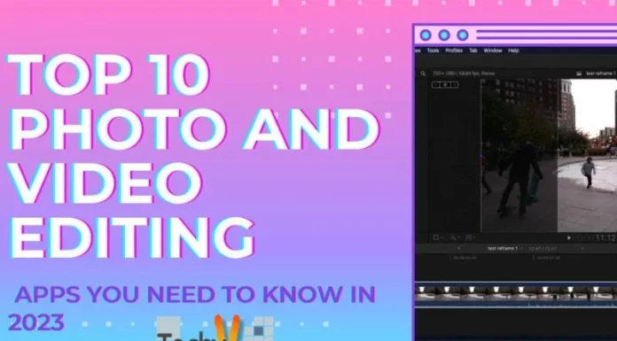 Top 10 Photo And Video Editing Apps You Need To Know In 2023