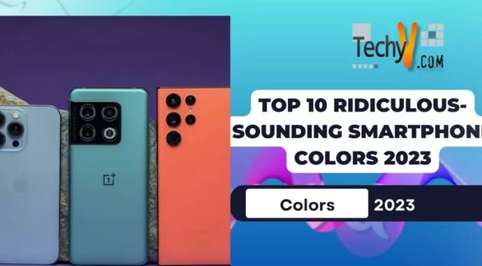 Top 10 Ridiculous-Sounding Smartphone Colors 2023