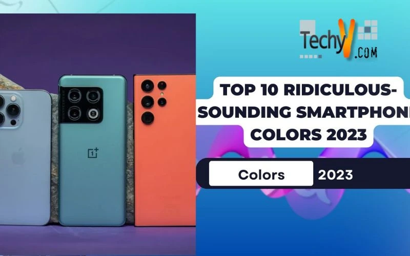Top 10 Ridiculous-Sounding Smartphone Colors 2023