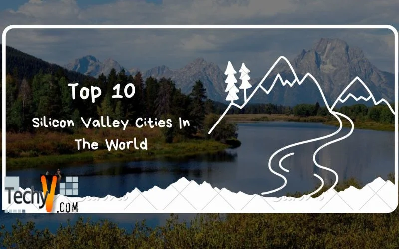 Top 10 Silicon Valley Cities In The World