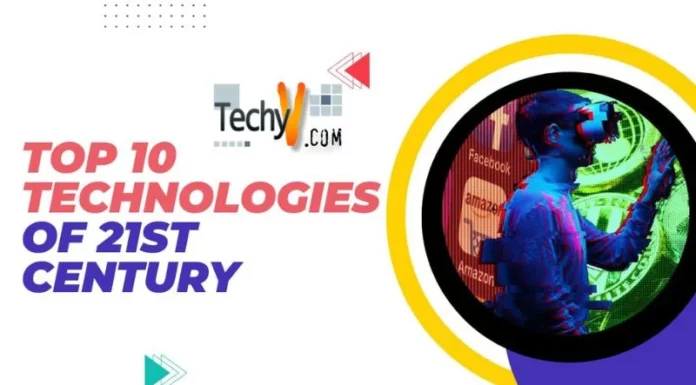 Top 10 Technologies Of 21st Century
