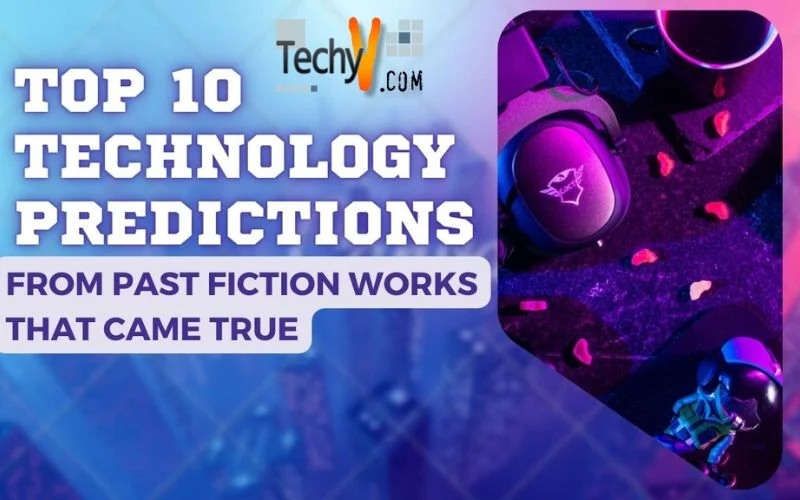 Top 10 Technology Predictions From Past Fiction Works That Came True