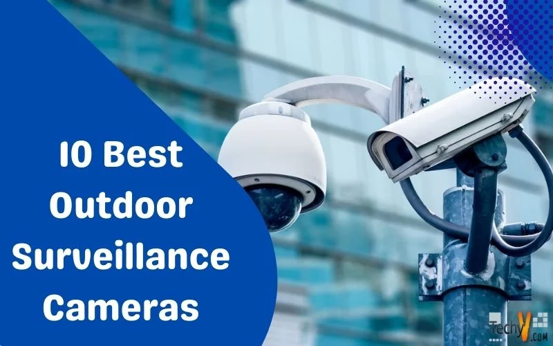 10 Best Outdoor Surveillance Cameras