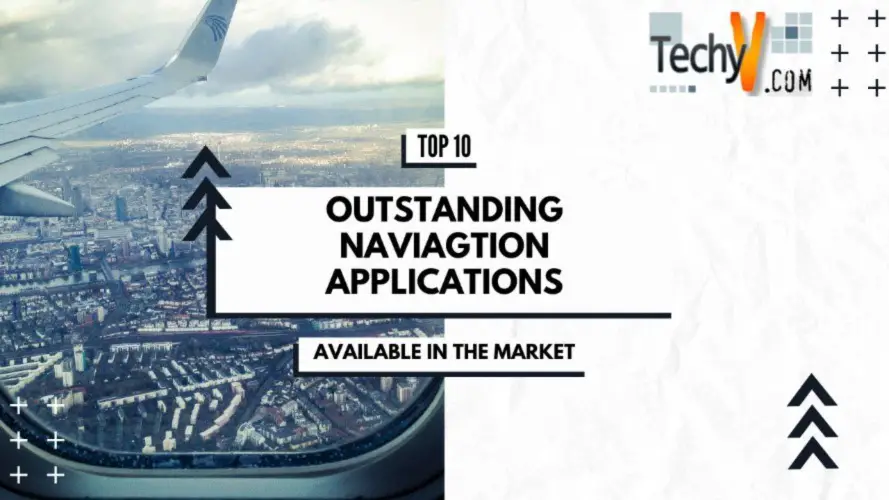 Top 10 Outstanding Navigation Applications Available In The Market