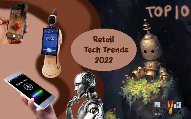 Top 10 Retail Tech Trends To Watch Out For In 2022