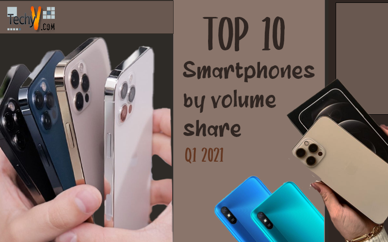 Top 10 Smartphones By Volume Share, Q1 2021