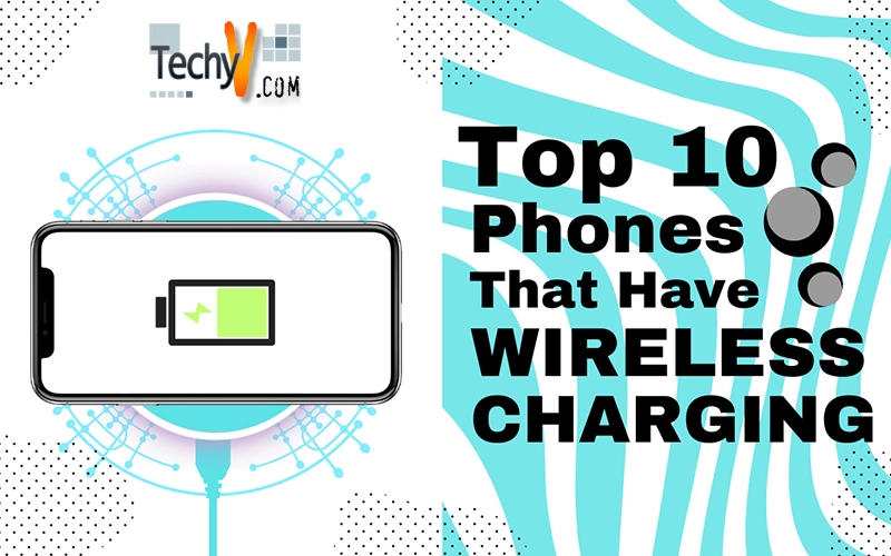 Top 10 Phones That Have Wireless Charging