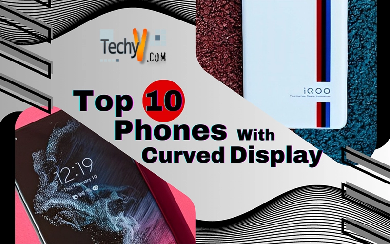 Top 10 Phones With Curved Display