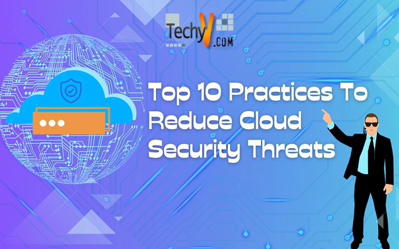 Top 10 Practices To Reduce Cloud Security Threats