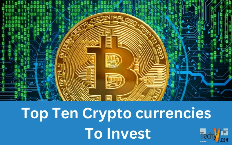 Top Ten Cryptocurrencies To Invest