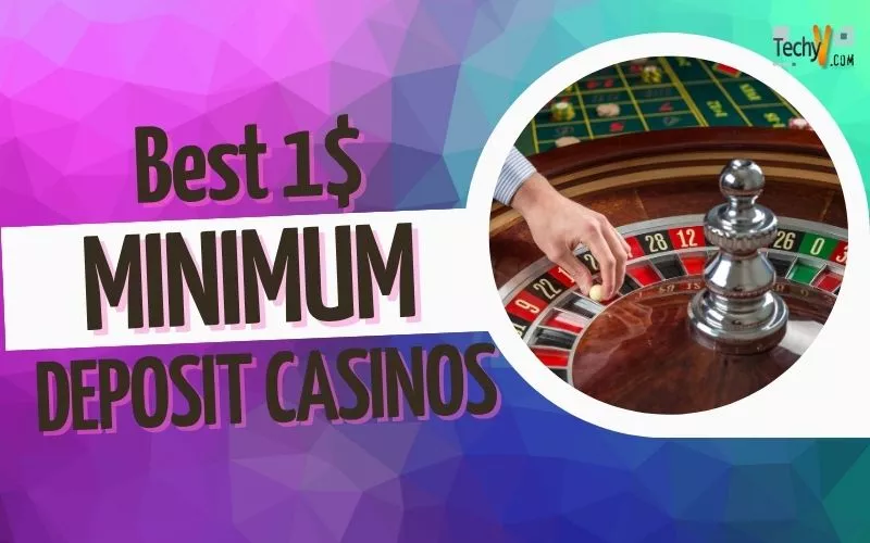 Best 1$ Minimum Deposit Casinos
