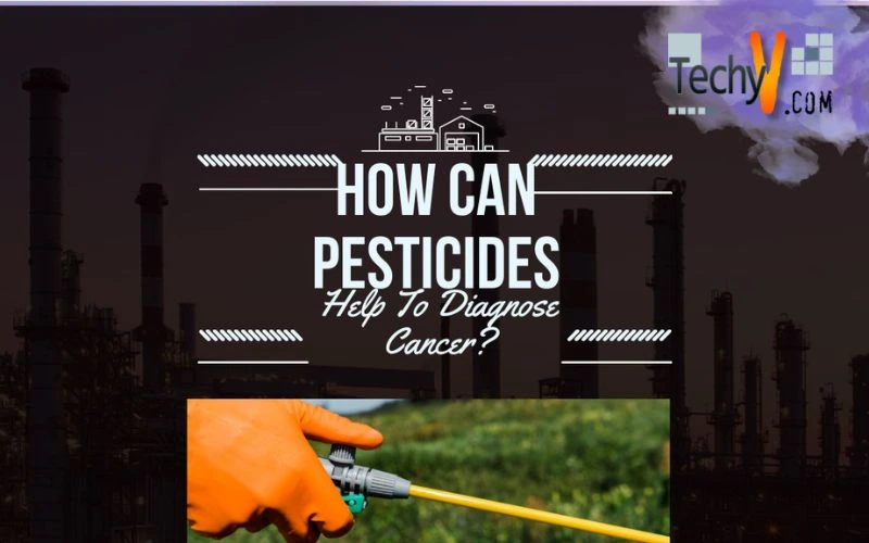 How Can Pesticides Help To Diagnose Cancer?