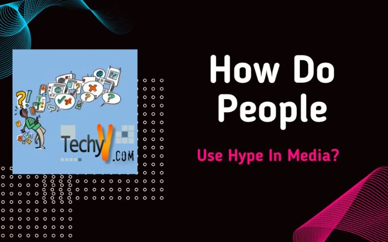 How Do People Use Hype In Media?